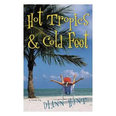 "Hot Tropics & Cold Feet" - "" ("Hunt DiAnn")