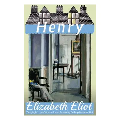 "Henry" - "" ("Eliot Elizabeth")