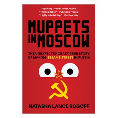 "Muppets in Moscow: The Unexpected Crazy True Story of Making Sesame Street in Russia" - "" ("Ro