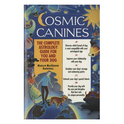 "Cosmic Canines: The Complete Astrology Guide for You and Your Dog" - "" ("Barnewall Marilyn Mac