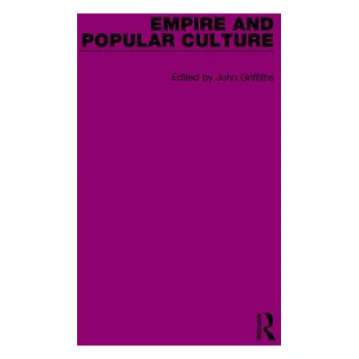 "Empire and Popular Culture: Volume II" - "" ("Griffiths John")