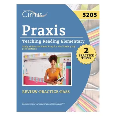 "Praxis Teaching Reading Elementary 5205 Study Guide: 2 Practice Tests and Exam Prep for the Pra