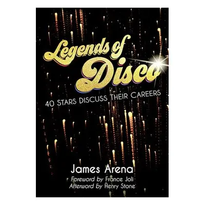 "Legends of Disco: Forty Stars Discuss Their Careers" - "" ("Arena James")