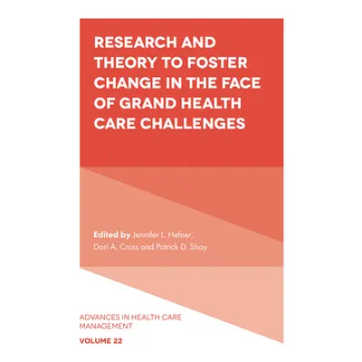 "Research and Theory to Foster Change in the Face of Grand Health Care Challenges" - "" ("Hefner