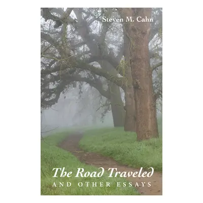 "The Road Traveled and Other Essays" - "" ("Cahn Steven M.")