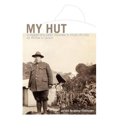 "My Hut: A Memoir of a YMCA Volunteer in World War One" - "" ("Thompson Jenny")