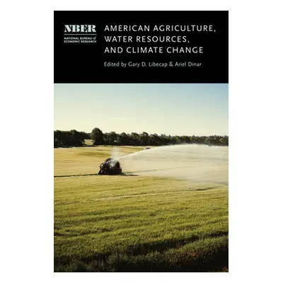 "American Agriculture, Water Resources, and Climate Change" - "" ("Libecap Gary D.")