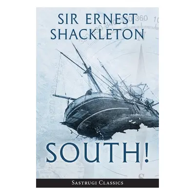 "South! (Annotated)" - "" ("Shackleton Ernest")