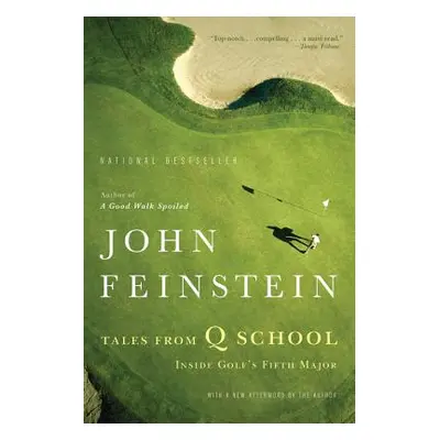 "Tales from Q School: Inside Golf's Fifth Major" - "" ("Feinstein John")