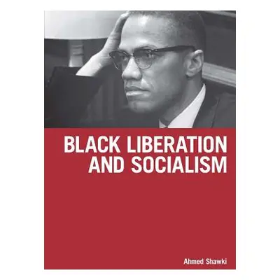 "Black Liberation and Socialism" - "" ("Shawki Ahmed")