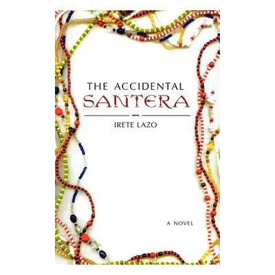 "The Accidental Santera" - "" ("Lazo Irete")