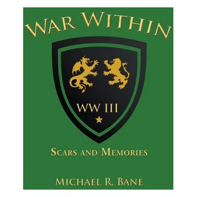 "War Within: Ww Iii: Scars and Memories" - "" ("Bane Michael R.")