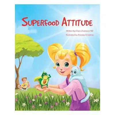 "Superfood Attitude: Nutrition book for kids 3-7 years" - "" ("Zivanovic Clare")