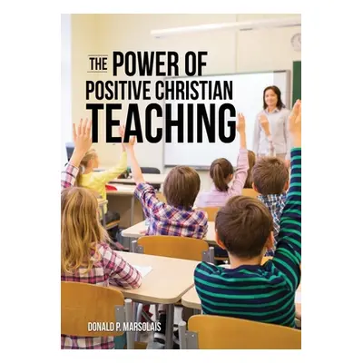 "The Power of Positive Christian Teaching" - "" ("Marsolais Donald P.")