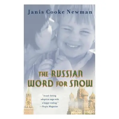 "The Russian Word for Snow: A True Story of Adoption" - "" ("Newman Janis Cooke")