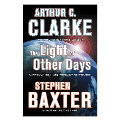 "The Light of Other Days: A Novel of the Transformation of Humanity" - "" ("Clarke Arthur C.")