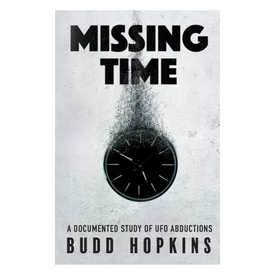 "Missing Time: A Documented Study of UFO Abductions" - "" ("Hopkins Budd")