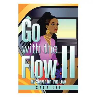 "Go with the Flow II: My Search for True Love" - "" ("Lee Sara")