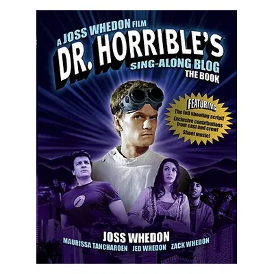 "Dr. Horrible's Sing-Along Blog: The Book" - "" ("Whedon Joss")