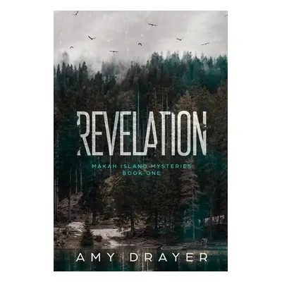 "Revelation: Makah Island Mysteries Book One" - "" ("Drayer Amy")