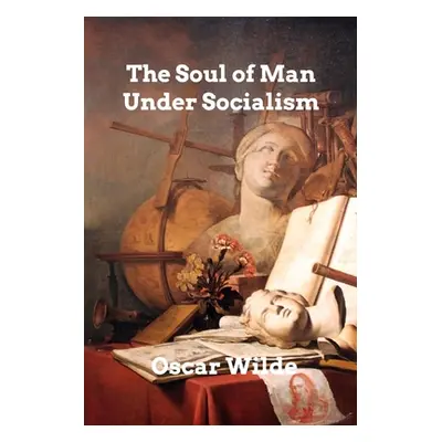 "The Soul of Man Under Socialism" - "" ("Wilde Oscar")