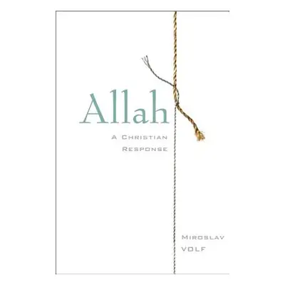 "Allah: A Christian Response" - "" ("Volf Miroslav")