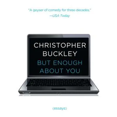 "But Enough about You: Essays" - "" ("Buckley Christopher")