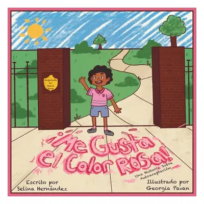 "Me Gusta el Color Rosa!: Una Historia Sobre Autoaceptacin" - "" ("Hernandez Selina")