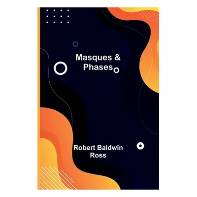 "Masques & Phases" - "" ("Baldwin Ross Robert")