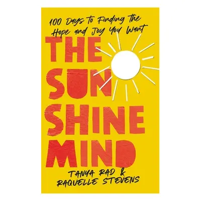 "The Sunshine Mind: 100 Days to Finding the Hope and Joy You Want" - "" ("Rad Tanya")