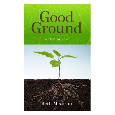 "Good Ground: Volume 2" - "" ("Madison Beth")