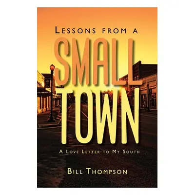 "Lessons from a Small Town" - "" ("Thompson Bill")