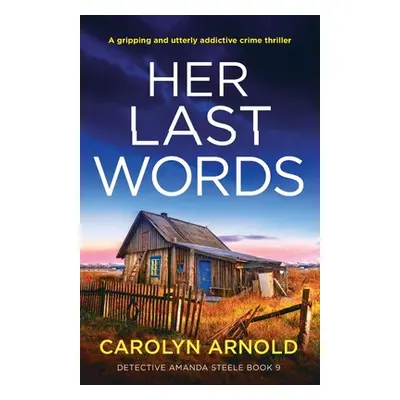 "Her Last Words: A gripping and utterly addictive crime thriller" - "" ("Arnold Carolyn")