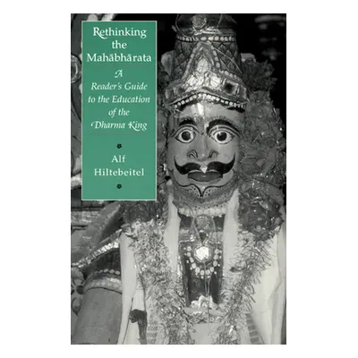 "Rethinking the Mahabharata: A Reader's Guide to the Education of the Dharma King" - "" ("Hilteb