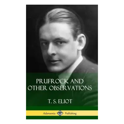 "Prufrock and Other Observations (Hardcover)" - "" ("Eliot T. S.")