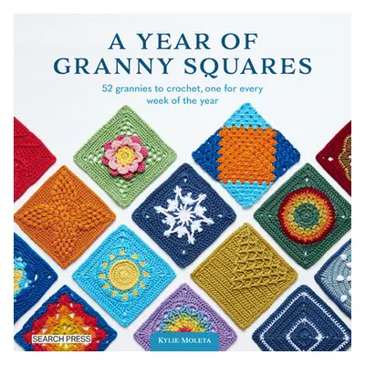 "A Year of Granny Squares: 52 Grannies to Crochet, One for Every Week of the Year" - "" ("Moleta