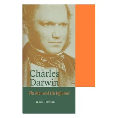 "Charles Darwin: The Man and His Influence" - "" ("Bowler Peter J.")