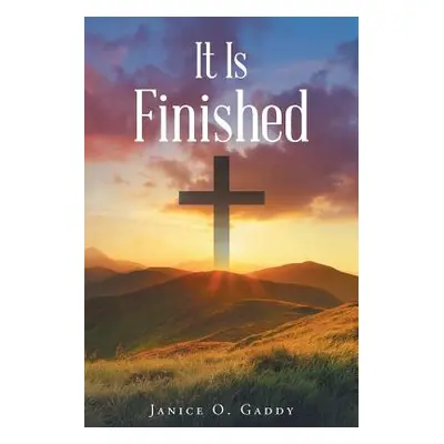 "It Is Finished" - "" ("Gaddy Janice O.")