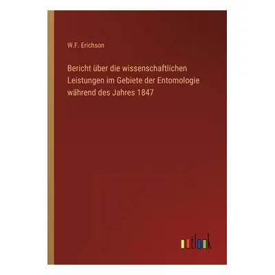 "Bericht ber die wissenschaftlichen Leistungen im Gebiete der Entomologie whrend des Jahres 1847