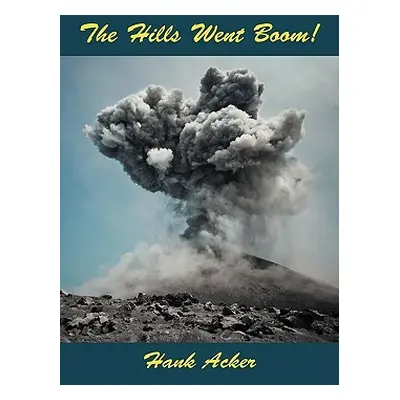 "The Hills Went Boom!" - "" ("Acker Hank")