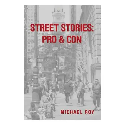 "Street Stories: Pro & Con" - "" ("Roy Michael")