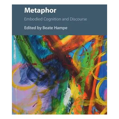 "Metaphor: Embodied Cognition and Discourse" - "" ("Hampe Beate")