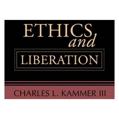 "Ethics and Liberation" - "" ("Kammer Charles L. III")