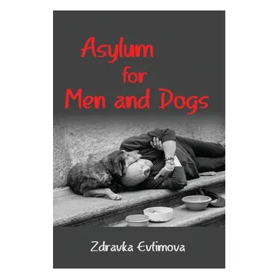 "Asylum for Men and Dogs" - "" ("Evtimova Zdravka")