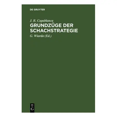 "Grundzge Der Schachstrategie" - "" ("Capablanca J. R.")