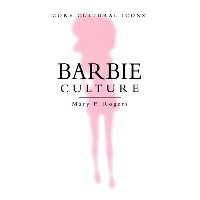 "Barbie Culture" - "" ("Rogers Mary F.")