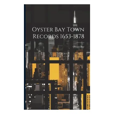 "Oyster Bay Town Records 1653-1878" - "" ("Bay Oyster")