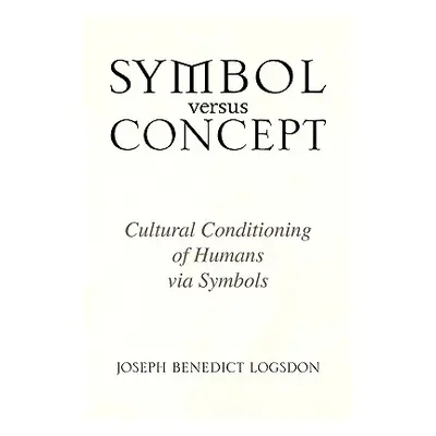 "Symbol versus Concept" - "" ("Logsdon Joseph Benedict")