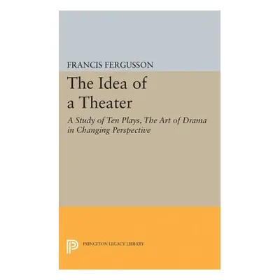 "The Idea of a Theater: A Study of Ten Plays, the Art of Drama in Changing Perspective" - "" ("F