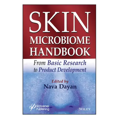 "Skin Microbiome Handbook: From Basic Research to Product Development" - "" ("Dayan Nava")